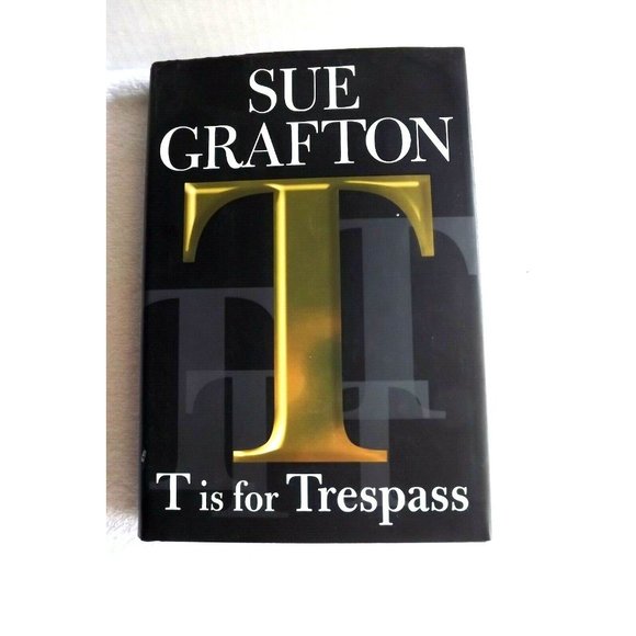 T is for Trespass  Kinsey Millhone Mystery, Book 20 by Sue Grafton hardcover - Picture 1 of 5